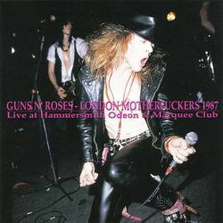 Guns N' Roses : London Motherfuckers 1987